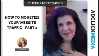 How to Monetize Your Website Traffic - Part 2