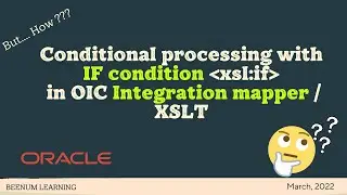 How to Conditionally process data with IF condition in OIC Integration mapper | XSLT | xsl:if