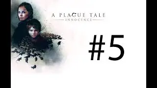 Побег из лагеря♦ A Plague Tale: Innocence #5