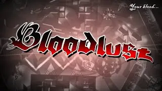 BLOODLUST 100% By Knobbelboy (Extreme Demon) - Geometry Dash 2.2