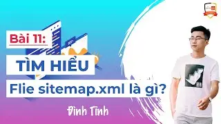 Tìm hiểu File Sitemap.xml là gì trong SEO? - Đình Tỉnh