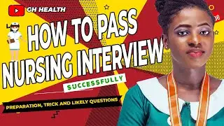 HOW TO PASS NURSING SCHOOL INTERVIEW with preparation,tips and LIKELY QUESTIONS