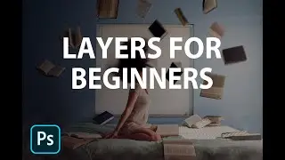 Photoshop Layers: The Fundamentals (Beginner)