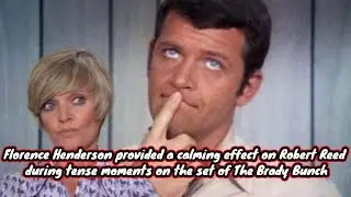 Florence Henderson provided a calming effect on Robert Reed during tense moments on the set