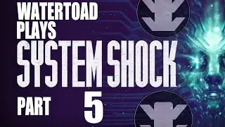 [Watertoad Plays] System Shock Remake - Part 5 (Malay Commentary)