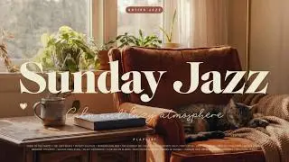 Playlist: Sunday Jazz | Mellow sounds for a cozy day at home ☕️🐱