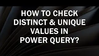 How to check Distinct and Unique Values in Power Query