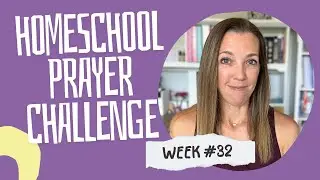 Week 32 Homeschool Prayer Challenge | The God of Peace