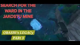 Orobashi's Legacy Part 3 | SEARCH FOR THE WARD IN THE JAKOTSU MINE - GENSHIN IMPACT