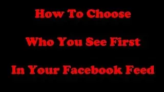 How to choose who you see first in your Facebook feed