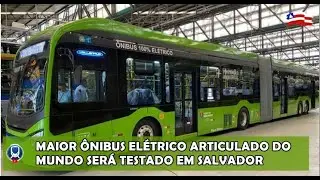 BRT SALVADOR TESTARÁ MAIOR ÔNIBUS ARTICULADO ELÉTRICO DO MUNDO EM SETEMBRO, veja