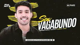 SEU VAGABUNDO - PABLO DEZ ( REPERTÓRIO NOVO ) JUNHO 2024