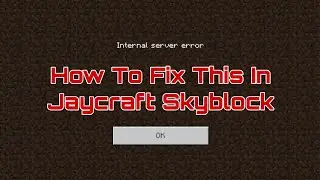How To Fix Internal Server Error When You Join Jaycraft Skyblock Server