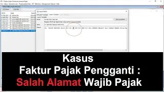 Cara membuat Faktur Pajak Pengganti jika kasusnya Salah Alamat WP