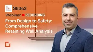 Webinar Recording - From Design to Safety: Comprehensive Retaining Wall Analysis with Slide2