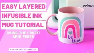 EASY LAYERED INFUSIBLE INK TUTORIAL | CRICUT MUG PRESS TUTORIAL | CRICUT FOR BEGINNERS