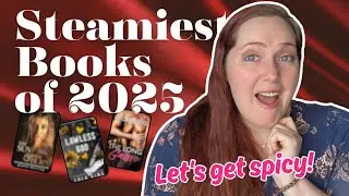 My HOTTEST Reads of 2025 | Top 10 Spicest Romances