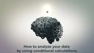 How to analyze your data by using conditional calculations