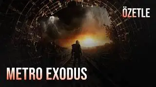 Bu Oyun Gerçekten BAŞYAPIT Mı? | Özetle - Metro Exodus