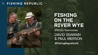 Fishing on the River Wye with Ex-Teammates David Seaman & Paul Merson