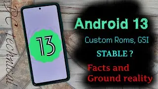 Android 13 Custom GSI ROM, Xiaomi 11T PRO, Facts and Reality.