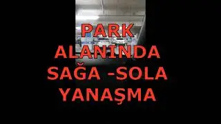 DİKEY PARK SAĞA SOLA YANAŞMA.ÖZEL DİREKSİYON DERSİ