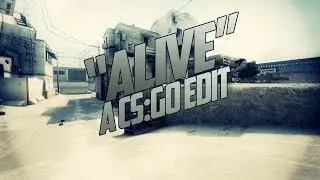 ALIVE - A CS:GO Edit