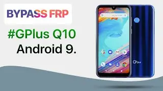 Bypass FRP GPlus Q10 Android 9 Without PC