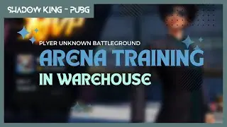 PUBG Gameplay, Arena Training in Warehouse. Shadow King - PUBG.