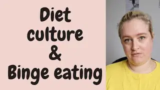 Diet culture and binge eating