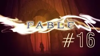 Прохождение Fable: The Lost Chapters #16 Побег
