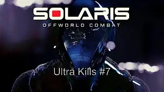 Ultra Kills #7 | Solaris Offworld Combat (Solaris OWC) VR