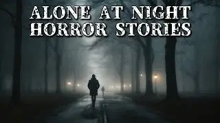 3 Horrifying True Alone at Night Horror Stories