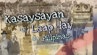 KASAYSAYAN NG FEBRUARY 29 SA PILIPINAS | Kaganapan sa Araw ng Leap Day | History Guy