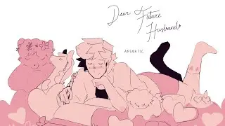 Dear Future Husband Animatic
