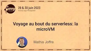 [Sunny Tech 2023] Voyage au bout du serverless: la microVM