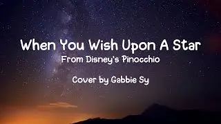 When You Wish Upon A Star (Lyrics) Disney | Gabbie Cover