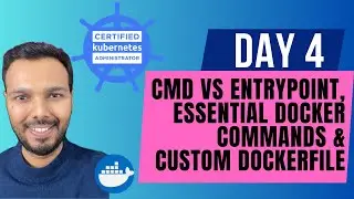 Day 4: CMD vs ENTRYPOINT, Docker Commands & Custom Dockerfile | CKA Certification Course 2025