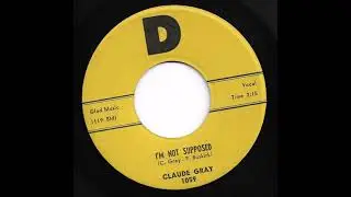 Claude Gray - I'm Not Supposed