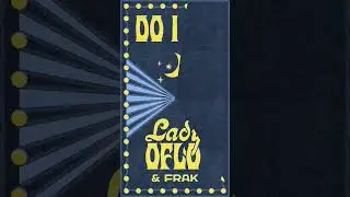 “Do I Do” ft. Frak out Sept. 13th!