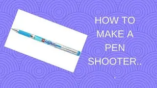 How To Make A Pen Shooter At Your Home!!