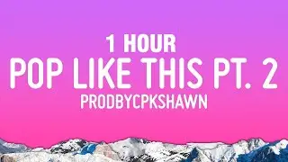 [1 HOUR] CPK Shawn - Pop like this Pt. 2 (Slowed)