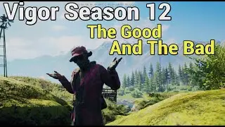 Season 12: The Good and The Bad || Vigor Ps5