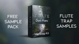 FREE Flute Sample Pack with Dark Piano | Trap Samples | 2020 Samples 