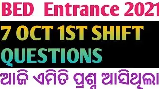 07 OCT, BED ENTRANCE 2021,IST SHIFT QUESTIONS
