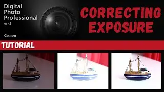 Correcting Exposure | Canon  DPP4  Tutorial | Digital Photography Professional 4 |