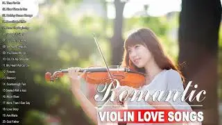Top 50 Romantic Violin Love Songs Instrumental - Best Relaxing Instrumental Music