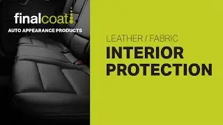 Final Coat Auto Appearance Products - Interior Protection