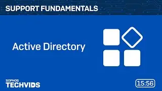 Sophos Support Fundamentals: Active Directory