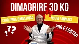 Dimagrire 30 kg: chirurgia bariatrica o nuovi farmaci? Vediamo Pro e Contro.